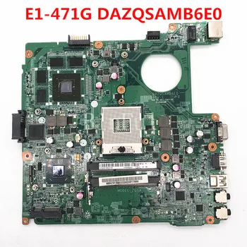 Високо качество За Acer E1-471G дънна Платка на Лаптоп DAZQSAMB6E0 HM77 DDR3 GT630M 100% Напълно Протестированная Работна Добре Безплатна Доставка